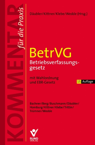BetrVG - Betriebsverfassungsgesetz mit Wahlordnung und EBR-Gesetz, Kommentar für die Praxis