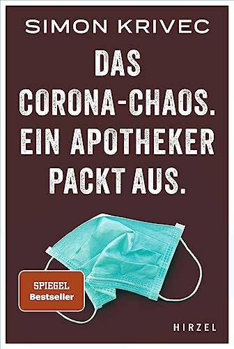 Das Corona-Chaos. Ein Apotheker packt aus.: Der SPIEGEL-Bestseller über den Apotheken-Alltag in der Pandemie und das Geschehen hinter den Kulissen