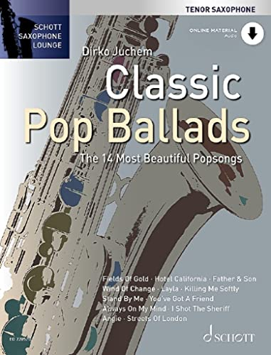Classic Pop Ballads: Die 14 schönsten Popsongs. Tenor-Saxophon. (Schott Saxophone Lounge)