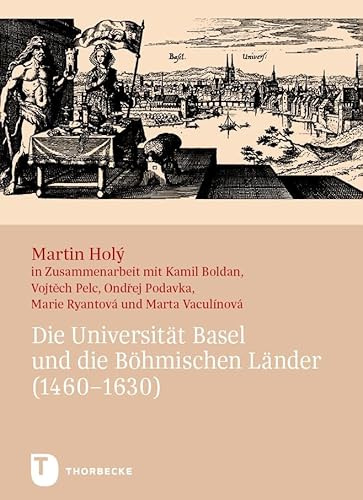 Die Universität Basel und die Böhmischen Länder (1460–1630)