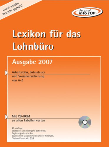 Lexikon für das Lohnbüro: Arbeitslohn, Lohnsteuer und Sozialversicherung von A - Z. Mit CD-ROM zu allen Tabellenwerten