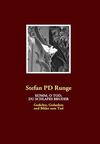 Komm, O Tod, Du Schlafes Bruder: Gedichte, Gedanken und Bilder zum Tod