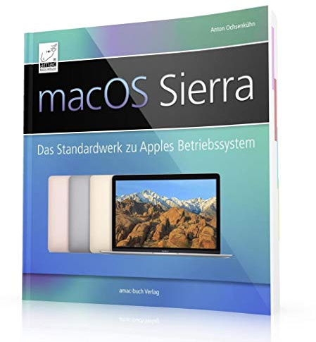 macOS Sierra+ High Sierra: Das Standardwerk zu Apples Betriebssystem (perfekt für Windows-Umsteiger/-Einsteiger, die alle Feinheiten von macOS nutzen ... für iMac, MacBook / Pro, mac mini und Mac Pro