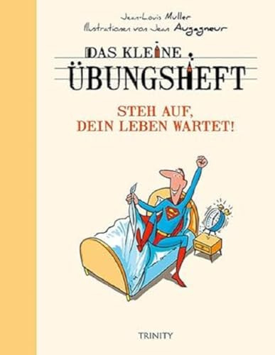 Das kleine Übungsheft - Steh auf, dein Leben wartet! (Das kleine Übungsheft, Bibliothek der guten Gefühle, Band 845)