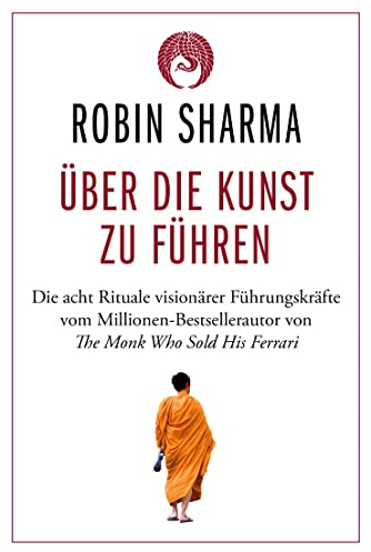 Über die Kunst zu führen: Die acht Rituale visionärer Führungskräfte