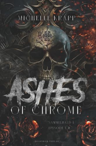 Ashes of Chrome - Sammelband 1: Dark Romance Serie