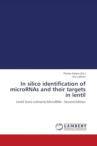 In silico identification of microRNAs and their targets in lentil: Lentil (Lens culinaris),MicroRNA - Second Edition