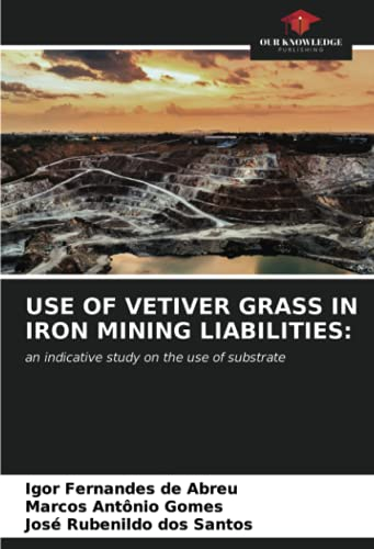 USE OF VETIVER GRASS IN IRON MINING LIABILITIES:: an indicative study on the use of substrate