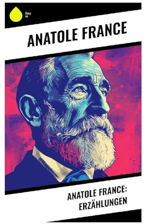 Anatole France: Erzählungen