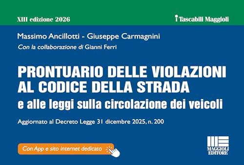 Prontuario delle violazioni al Codice della Strada e alle leggi sulla circolazione dei veicoli. Aggiornato al Decreto Legge 31 dicembre 2025, n. 200