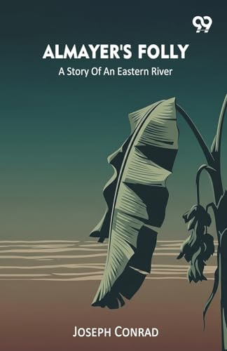 Almayer's Folly A Story Of An Eastern River