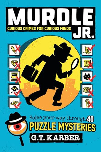 Murdle Jr.: Curious Crimes for Curious Minds: Solve Your Way Through 40 Puzzle Mysteries!