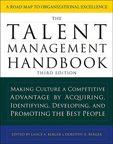 The Talent Management Handbook, Third Edition: Making Culture a Competitive Advantage by Acquiring, Identifying, Developing, and Promoting the Best People (BUSINESS SKILLS AND DEVELOPMENT)
