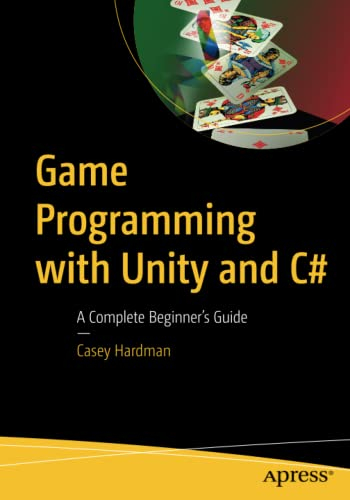 Game Programming with Unity and C#: A Complete Beginner’s Guide