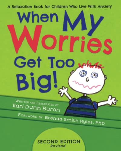 When My Worries Get Too Big: A Relaxation Book for Children Who Live with Anxiety (The Incredible 5-Point Scale)