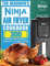 The Beginner's Ninja Air Fryer Cookbook: 300 Affordable, Easy & Delicious Recipes for Your Ninja Air Fryer