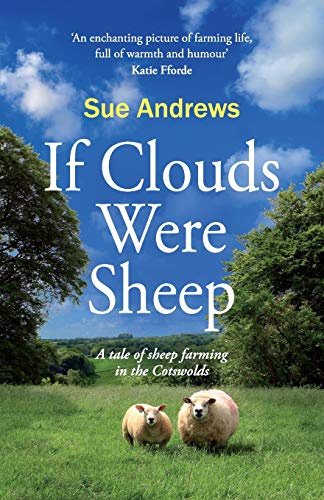 If Clouds Were Sheep: A tale of sheep farming in the Cotswolds