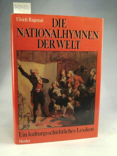 Die Nationalhymnen der Welt. Ein kulturgeschichtliches Lexikon