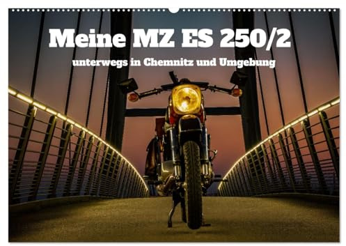 Meine MZ ES 250/2 unterwegs in Chemnitz (Wandkalender 2026 DIN A2 quer), CALVENDO Monatskalender: Mit der MZ ES 250/2 durch Chemnitz und das Erzgebirge (CALVENDO Mobilitaet)