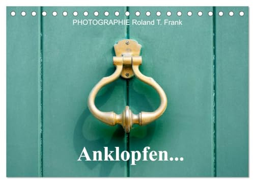 Anklopfen... (Tischkalender 2026 DIN A5 quer), CALVENDO Monatskalender: Türklopfer aus verschiedenen Jahrhunderten an Eingangstüren. (CALVENDO Orte)