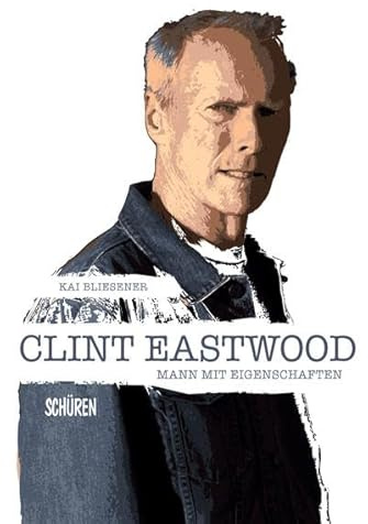 Clint Eastwood – Mann mit Eigenschaften