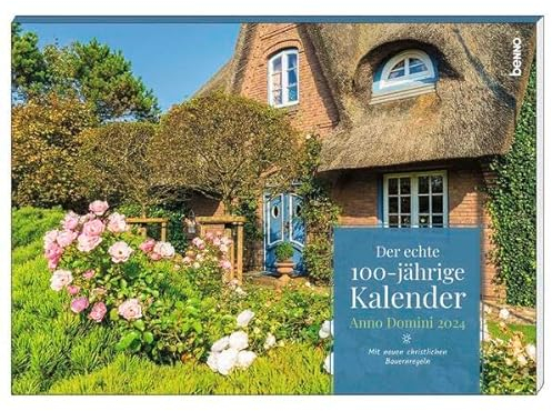 Der echte 100-jährige Kalender Anno Domini 2024: Mit neuen christlichen Bauernregeln