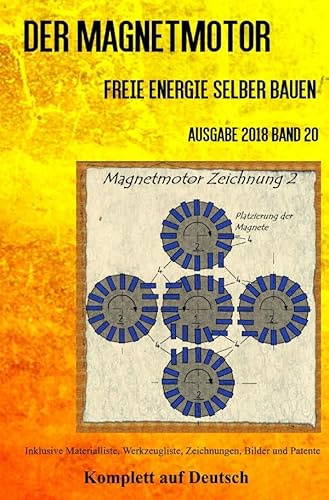 Der Magnetmotor: Freie Energie selber bauen Band 20 Taschenbuch Ausgabe 2018