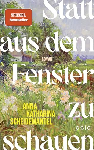 Statt aus dem Fenster zu schauen: | Umwerfend schöner Roman über Aufbruch, Freiheit und das Glück, sich selbst zu finden