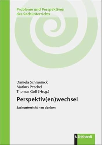 Perspektiv(en)wechsel: Sachunterricht neu denken (Probleme und Perspektiven des Sachunterrichts)