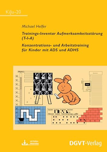 Trainings-Inventar Aufmerksamkeitsstörung (T-I-A): Konzentrations- und Arbeitstraining für Kinder mit ADS und ADHS (KiJu - Psychologie und Psychotherapie im Kindes- und Jugendalter)