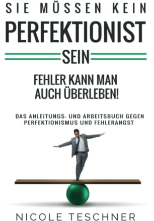 Sie müssen kein Perfektionist sein: Fehler kann man auch überleben!