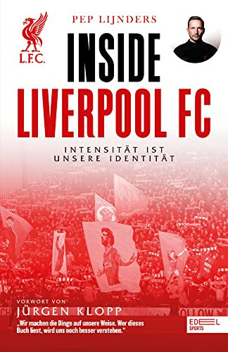 Inside Liverpool FC – Intensität ist unsere Identität: Mit einem Vorwort von Jürgen Klopp