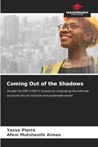 Coming Out of the Shadows: Double the DRC's GDP in 10 years by integrating the informal economy into an inclusive and sustainable model