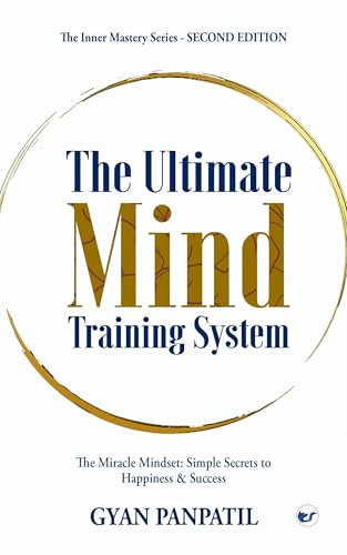 The Ultimate Mind Training System: The Miracle Mindset: Simple Secrets to Happiness & Success- The second edition: timate Mind Training System