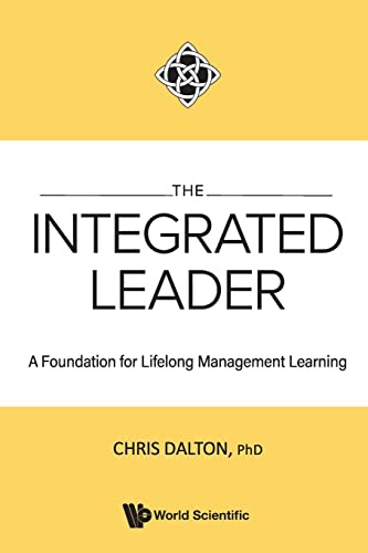 Integrated Leader, The: A Foundation For Lifelong Management Learning: A FOUNDATION FOR LIFELONG MGMT LEARN