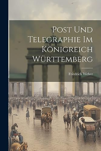 Post und Telegraphie im Königreich Württemberg