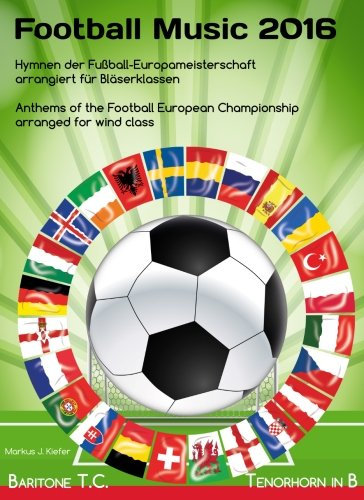Football Music 2016: Tenorhorn in B / Baritone T.C. (Football Music 2016 für Bläserklassen, Band 13)
