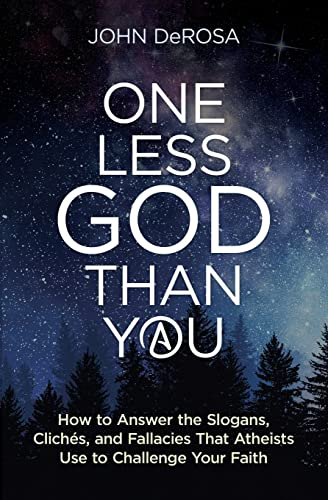 One Less God Than You: How to: How to Answer the Slogans, Cliches, and Fallacies That Aethiests Use to Challenge Your Faith
