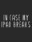 In case my ipad breaks, funny lined notebook gift for christmas and ipad owners