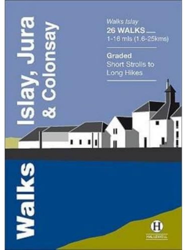 Walks Islay, Jura & Colonsay (Hallewell Pocket Walking Guides, Band 24)