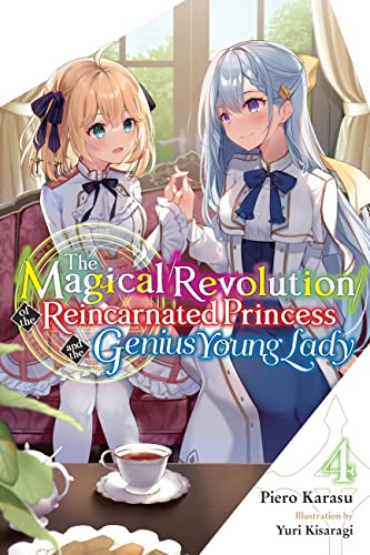 The Magical Revolution of the Reincarnated Princess and the Genius Young Lady, Vol. 4 (novel) (Volume 4)