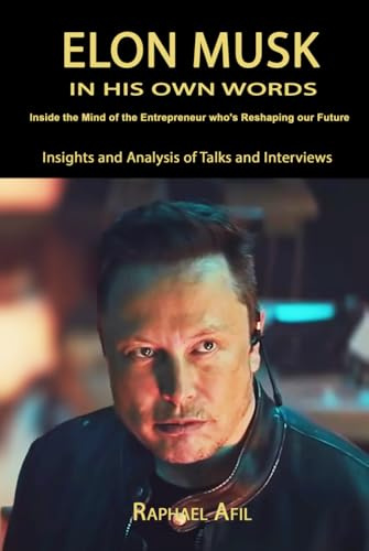 Elon Musk: In His Own Words (In Their Own Words)