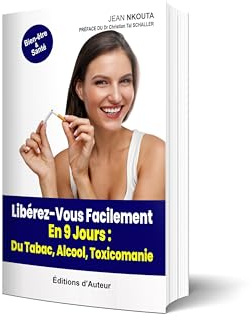 Libérez-Vous Facilement En 9 Jour : Du Tabac, Alcool, Toxicomanie