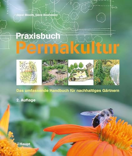 Praxisbuch Permakultur: Das umfassende Handbuch für nachhaltiges Gärtnern