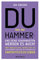 Du bist der Hammer – und deine Gewohnheiten werden es auch!: Hör endlich auf, deine Zeit zu verschwenden, und fang an, hemmungslos fantastisch zu leben