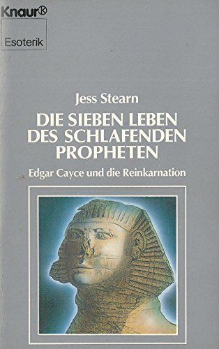 Die sieben Leben des Schlafenden Propheten: Edgar Cayce und Reinkarnation (Knaur Taschenbücher. Esoterik)