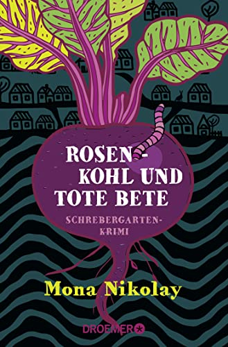 Rosenkohl und tote Bete: Schrebergartenkrimi (Manne Nowak ermittelt, Band 1)