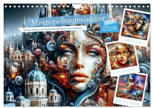 Metropolengesichter (Wandkalender 2026 DIN A4 quer), CALVENDO Monatskalender: Erleben Sie die harmonische Fusion von schönen Frauengesichtern mit den ... kunstvollen Highlight machen. (CALVENDO Orte)