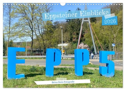 Eppsteiner Einblicke (Wandkalender 2026 DIN A3 quer), CALVENDO Monatskalender: Die Stadt Eppstein besteht aus 5 spannenden Stadtteilen und bietet weit mehr als nur Burg Eppstein. (CALVENDO Orte)