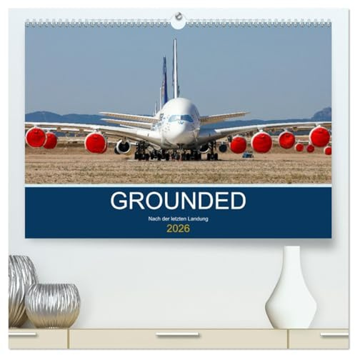 GROUNDED (hochwertiger Premium Wandkalender 2026 DIN A2 quer), Kunstdruck in Hochglanz: Flugzeugfriedhöfe der ganzen Welt (CALVENDO Technologie)